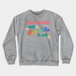 "Freaking Out, Breathe it Out" Crewneck Sweatshirt